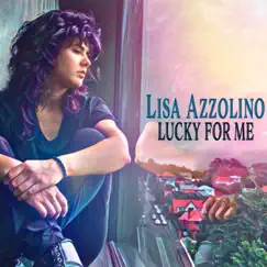 Lucky for Me - Single by Lisa Azzolino album reviews, ratings, credits