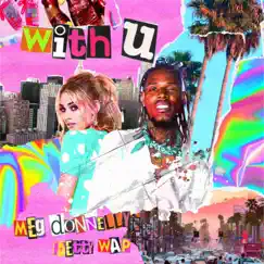 With U - Single by Fetty Wap & Meg Donnelly album reviews, ratings, credits
