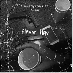 Flavor flav (feat. Slimm) - Single by Bluestripstaxx album reviews, ratings, credits