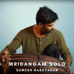 Mridangam Solo (feat. Sumesh Narayanan) - Single by MadRasana album reviews, ratings, credits