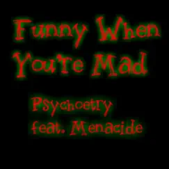 Funny When You're Mad (feat. Menacide) - Single by Psychoetry album reviews, ratings, credits