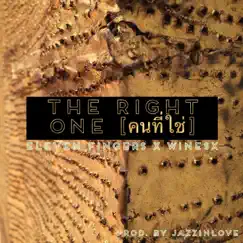 คนที่ใช่ (The Right One) - Single by JazzInLove, ElevenFingers & WineSX album reviews, ratings, credits