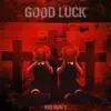 Good Luck (feat. Grob) - Single album lyrics, reviews, download