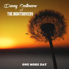 One More Day - EP by Danny Cooltmoore & The Nightdrivers album reviews, ratings, credits