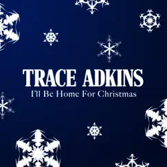 I'll Be Home For Christmas (feat. Exile) - Single by Trace Adkins album reviews, ratings, credits