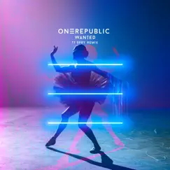 Wanted (TT Spry Remix) - Single by OneRepublic & TT Spry album reviews, ratings, credits