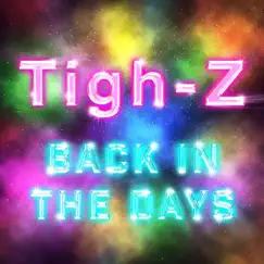 Back In The Days - Single by Tigh-Z album reviews, ratings, credits