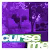 Curse Me - Single album lyrics, reviews, download