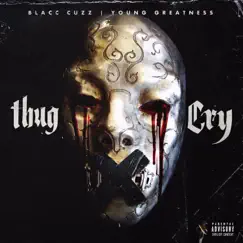 Thug Cry (feat. Young Greatness) - Single by Blacc Cuzz album reviews, ratings, credits
