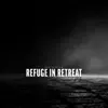 Refuge in Retreat album lyrics, reviews, download