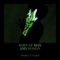 Born of Man and Woman - Single by Resident // Cryptid album reviews, ratings, credits