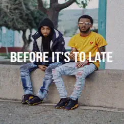 Before It's to Late (feat. FirstClassMontae) Song Lyrics