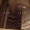 Don't Mind - Single album lyrics, reviews, download