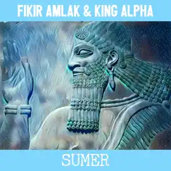 Sumer - Single by Fikir Amlak & King Alpha album reviews, ratings, credits