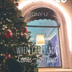 When Christmas Comes to Town - Single by TonyU album reviews, ratings, credits