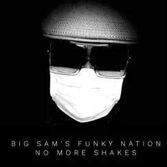 No More Shakes - Single by Big Sam's Funky Nation album reviews, ratings, credits