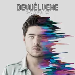 Devuélveme - Single by David Pulido album reviews, ratings, credits