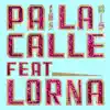 Pa la Calle (feat. Lorna) - Single album lyrics, reviews, download