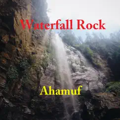 Waterfall Rock - Single by Ahamuf album reviews, ratings, credits
