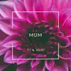 Mum - Single album lyrics, reviews, download
