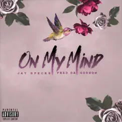 On My Mind - Single by Jay Specks & Fred the Godson album reviews, ratings, credits