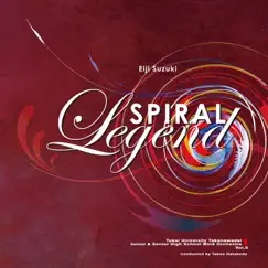 Spiral Legend (Live) by Tokai University Takanawadai Senior High School Wind Orchestra, Takao Hatakeda & Hiroyuki Kayo album reviews, ratings, credits
