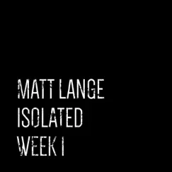 Isolated: Week 1 - Single by Matt Lange album reviews, ratings, credits