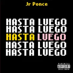 Hasta Luego - Single by Jr Ponce album reviews, ratings, credits