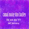 Canal Noite dos Baile - Single album lyrics, reviews, download