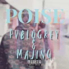 Poise (feat. Majinq) - Single by Pvblogrey album reviews, ratings, credits