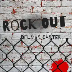 Rock Out - Single by Delmar Carter album reviews, ratings, credits