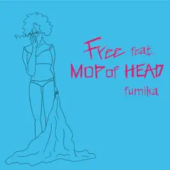 Free feat. MOP of HEAD - Single by Fumika album reviews, ratings, credits