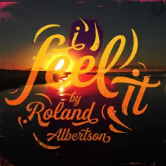 I Feel It - Single by Roland Albertson album reviews, ratings, credits
