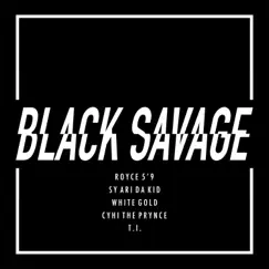 Black Savage (feat. Sy Ari Da Kid, White Gold & CyHi the Prynce) - Single by NFL, Royce da 5'9 & T.I. album reviews, ratings, credits