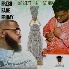 Fresh Fade Friday (feat. Fat Pimp) - Single by Big Reezee album reviews, ratings, credits
