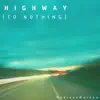 Highway (To Nothing) - Single album lyrics, reviews, download