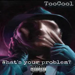 What's Your Problem? - Single by TooCool album reviews, ratings, credits