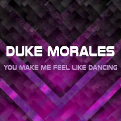 You Make Me Feel Like Dancing - Single by Duke Morales album reviews, ratings, credits