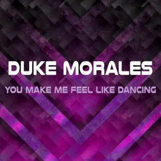 You Make Me Feel Like Dancing - Single by Duke Morales album download