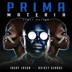 Prima Materia (feat. Asikey George) - EP by Jakay Jason album reviews, ratings, credits