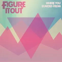 Where You Started From - EP by Figure It Out album reviews, ratings, credits