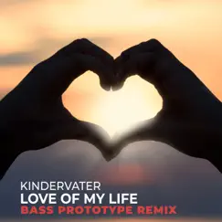 Love of My Life (Bass Prototype Remix) - Single by Kindervater album reviews, ratings, credits
