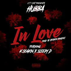 In Love (feat. K Soakin' & Sleepy D) - Single by Hubba album reviews, ratings, credits