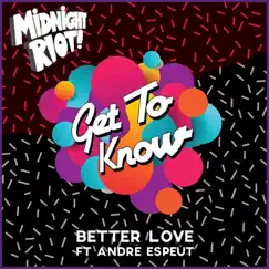 Better Love (feat. Andre Espeut) - EP by Get To Know album reviews, ratings, credits