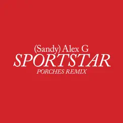 Sportstar (Porches Remix) - Single by Alex G album reviews, ratings, credits