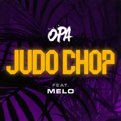 JUDO CHOP (feat. Melo) - Single by OPA album reviews, ratings, credits