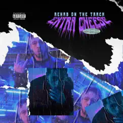 Extra Cheese (feat. Flip Metralla & Phill Kush) - Single by Rehab on the Track album reviews, ratings, credits