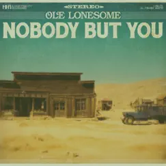 Nobody but You - Single by Ole Lonesome album reviews, ratings, credits