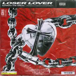 Loser Lover - Single by Azariah the Great album reviews, ratings, credits