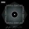 Small Circles (feat. Earnie Ca$h) - Single album lyrics, reviews, download